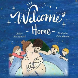 Welcome Home -  Children's Book about the homebirth journey
